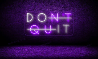 Don't Quit! LED Neon Sign - Neon Excellence